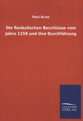Die Ronkalischen BeschlÃ¼sse vom Jahre 1158 und ihre DurchfÃ¼hrung