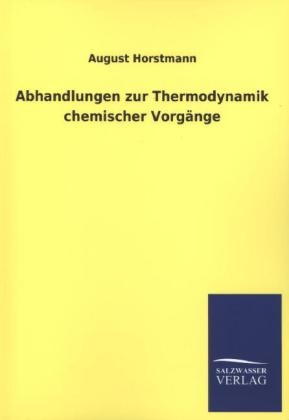Abhandlungen zur Thermodynamik chemischer Vorg&Atilde;&curren;nge - August Horstmann