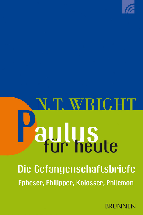 Paulus f&uuml;r heute &ndash; die Gefangenschaftsbriefe - Nicholas Thomas Wright