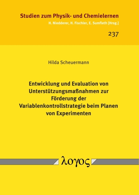 Entwicklung und Evaluation von Unterstützungsmaßnahmen zur Förderung der Variablenkontrollstrategie beim Planen von Experimenten - Hilda Scheuermann