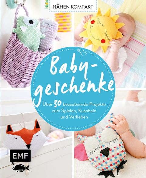 Nähen Kompakt – Babygeschenke - Susanne Bochem, Yvonne Jahnke, Christin Pardun, Swantje Lindemann, Lena Starke, Lissi Wilbat
