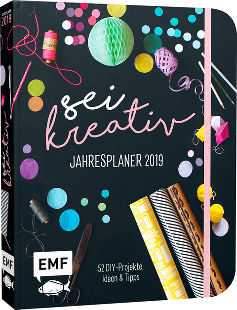 Sei kreativ! Jahresplaner 2019 &ndash; 52 DIY-Projekte, Ideen und Tipps - Lisa Tihanyi, Jessica Stuckst&auml;tte, Johanna Rundel, Carine Rohrbach, Christina Kraus, Tina Kraus, Katharina Pasternak, Kristina M&uuml;ller, Clarissa Nill, Eva Schneider (Neumann), Christin Pardun, Verena W&ouml;hlk Appel,  epipa, Franziska K&uuml;hne, Anika Schilling, Ina Mielkau