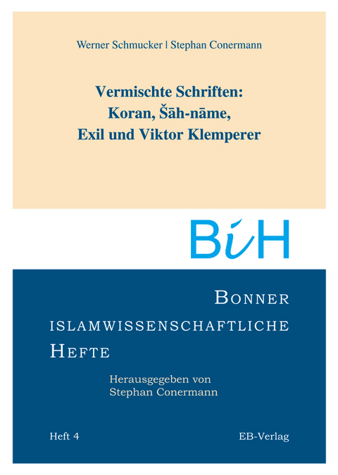 Vermischte Schriften: Koran, Sah-name, Exil und Viktor Klemperer - Werner Schmucker, Stephan Conermann