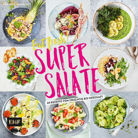 Eat fresh! Super Salate - Rose Marie Donhauser