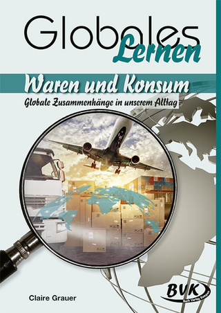 Waren und Konsum – Globale Zusammenhänge in unserem Alltag