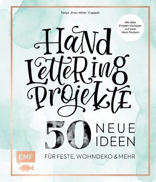 Handlettering Projekte – 50 neue Ideen für Feste, Wohndeko und mehr