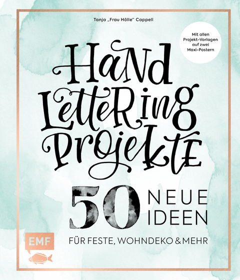 Handlettering Projekte &ndash; 50 neue Ideen f&uuml;r Feste, Wohndeko und mehr - Tanja Cappell