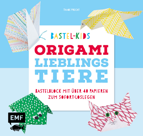 Origami Lieblingstiere &ndash; Bastel-Kids - Thade Precht