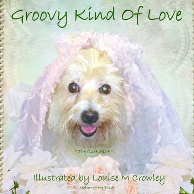 Groovy Kind Of Love - Louise M Crowley, Jan Thompson