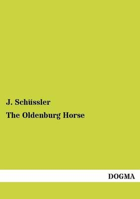 The Oldenburg Horse - J. Sch&uuml;ssler