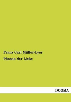Phasen der Liebe - Franz Carl M&Atilde;&frac14;ller-Lyer