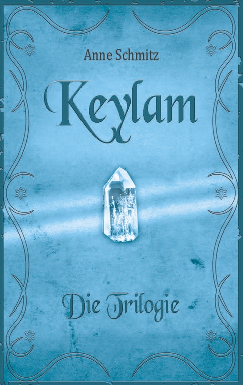 Keylam: Die Trilogie - Anne Schmitz