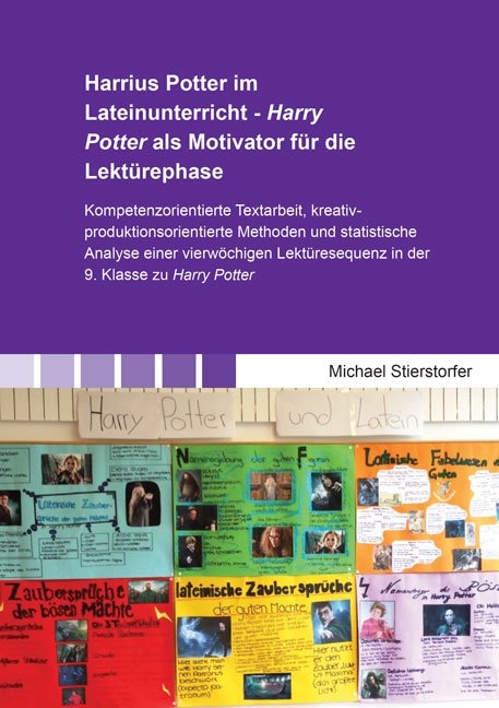 Harrius Potter im Lateinunterricht - Harry Potter als Motivator für die Lektürephase - Michael Stierstorfer