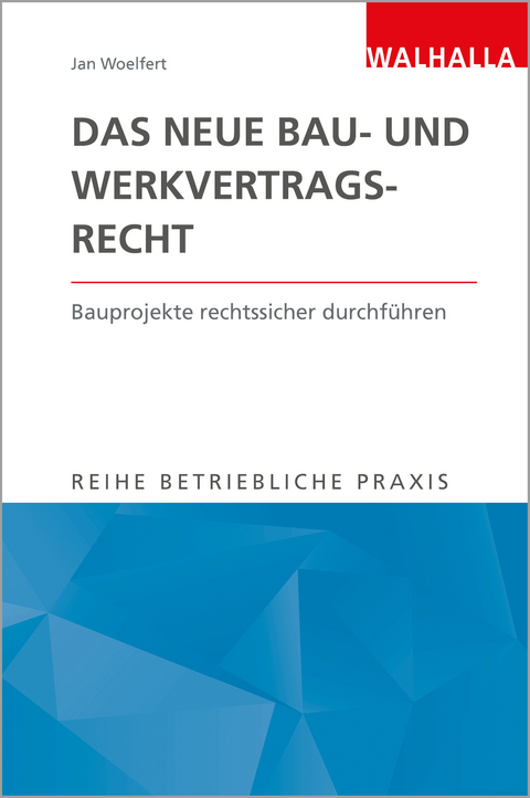 Das neue Bau- und Werkvertragsrecht - Jan Woelfert