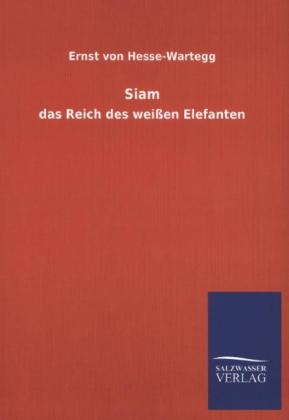 Siam - Ernst Von Hesse-Wartegg