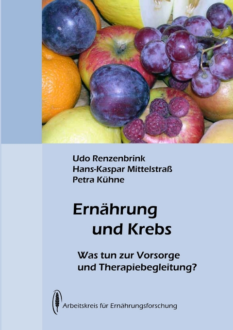 Ern&auml;hrung und Krebs - Udo Renzenbrink, Hans-Kaspar Mittelstra&szlig;, Petra K&uuml;hne