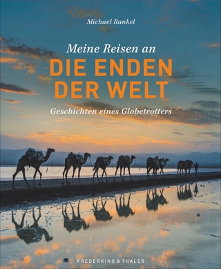 Meine Reisen an die Enden der Welt