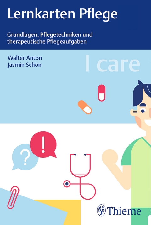 I care Lernkarten Pflege &ndash; Grundlagen, Pflegetechniken und therapeutische Pflegeaufgaben - Jasmin Sch&ouml;n, Walter Anton