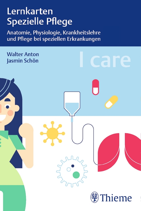 I care Lernkarten Spezielle Pflege &ndash; Anatomie, Physiologie, Krankheitslehre und Pflege bei speziellen Erkrankungen - Jasmin Sch&ouml;n, Walter Anton