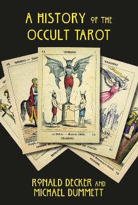 A History of the Occult Tarot - Ronald Decker, Sir Michael Dummett