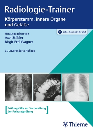 Radiologie-Trainer Körperstamm, innere Organe und Gefäße - Axel Stäbler; Birgit Ertl-Wagner