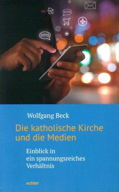 Die katholische Kirche und die Medien - Wolfgang Beck