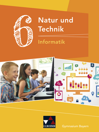 Natur und Technik – Gymnasium Bayern / Natur und Technik 6: Informatik
