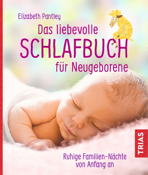 Das liebevolle Schlafbuch f&uuml;r Neugeborene - Elizabeth Pantley