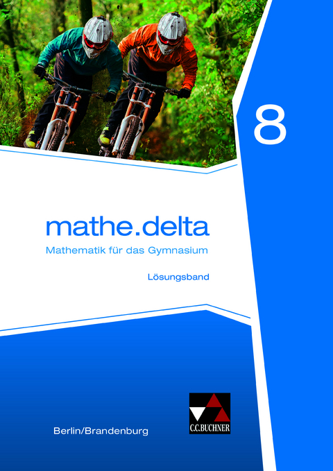 mathe.delta &ndash; Berlin/Brandenburg / mathe.delta Berlin/Brandenburg LB 8 - Benedikt Bold, Alexander Engeln, Theresa Fischer, Michael Kleine, Eva Kleinlein, Sofie Schmidt
