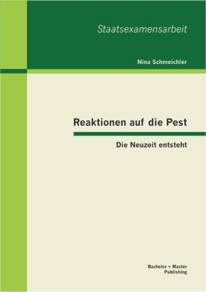 Reaktionen auf die Pest: Die Neuzeit entsteht - Nina Schmeichler