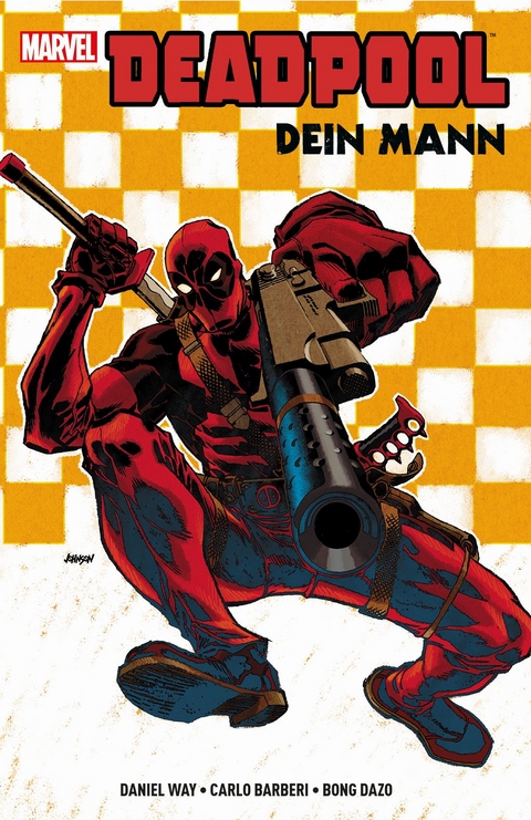 Deadpool: Dein Mann - Daniel Way, Carlo Barberi, Bong Dazo, Sheldon Vella