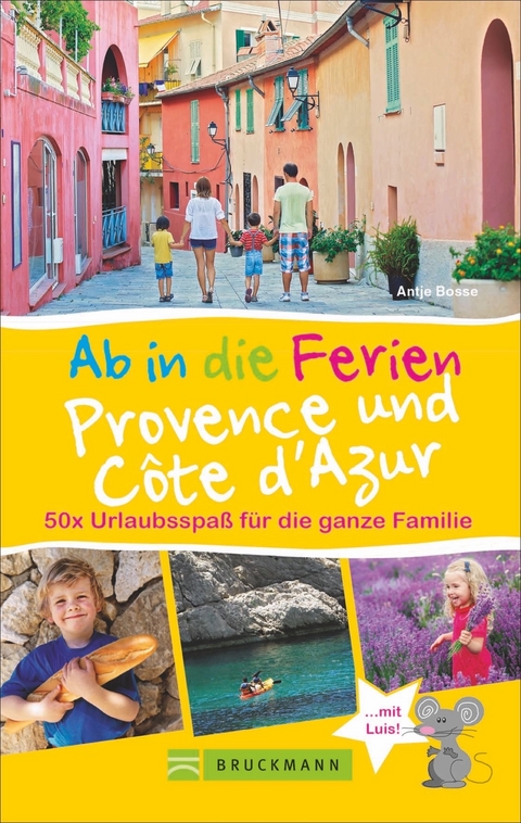 Ab in die Ferien Provence und C&ocirc;te d&rsquo;Azur - Antje Bosse
