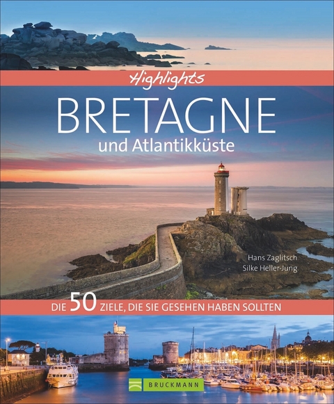 Highlights Bretagne und Atlantikk&uuml;ste - Hans Zaglitsch, Silke Heller-Jung, J&uuml;rgen Zichnowitz