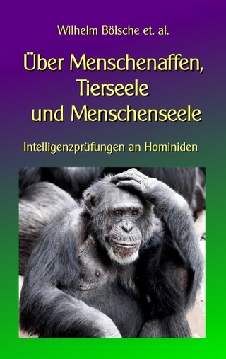 Über Menschenaffen, Tierseele und Menschenseele