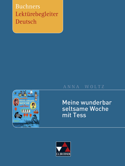 Buchners Lektürebegleiter Deutsch / Woltz, Meine wunderbar seltsame Woche mit Tess - Stephan Gora