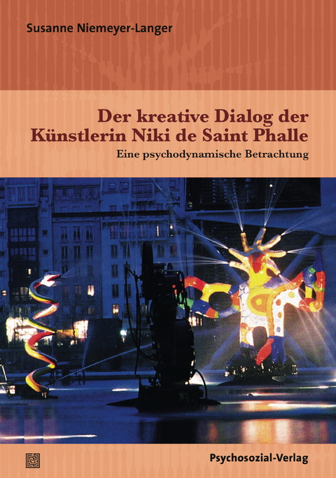 Der kreative Dialog der K&uuml;nstlerin Niki de Saint Phalle - Susanne Niemeyer-Langer