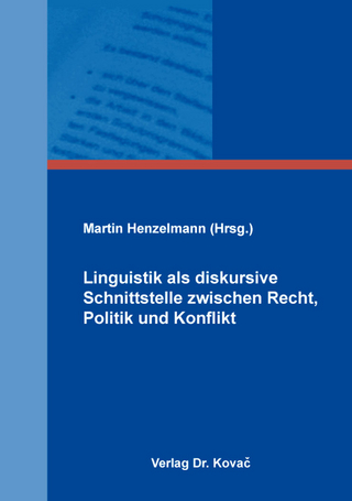 Linguistik als diskursive Schnittstelle zwischen Recht, Politik und Konflikt