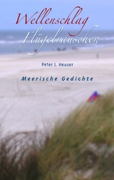 Wellenschlag  -  Fl&uuml;gelrauschen - Peter J. Heuser