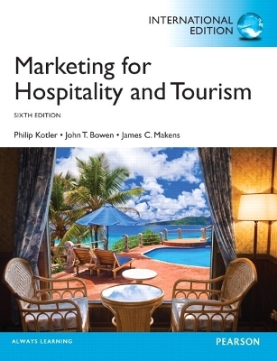 Marketing for Hospitality and Tourism - Philip T. Kotler, John T. Bowen, James Makens  Ph.D.