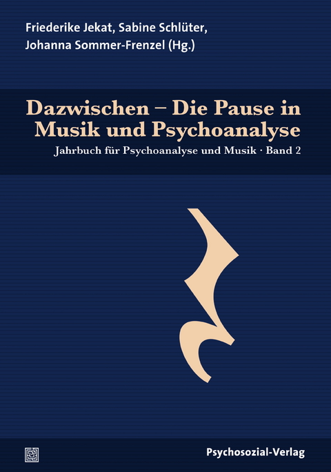 Dazwischen &ndash; Die Pause in Musik und Psychoanalyse - 
