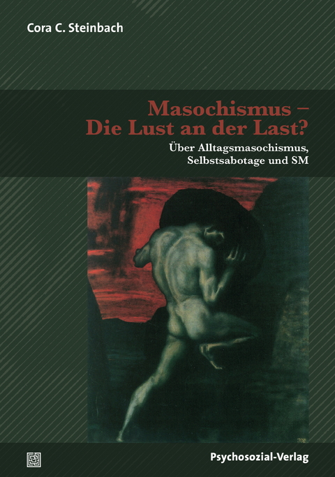 Masochismus &ndash; Die Lust an der Last? - Cora C. Steinbach