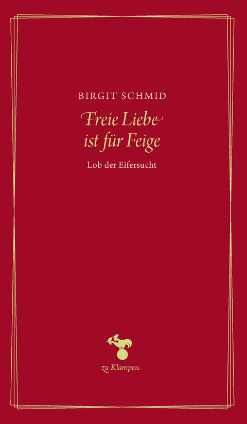 Freie Liebe ist f&uuml;r Feige - Birgit Schmid
