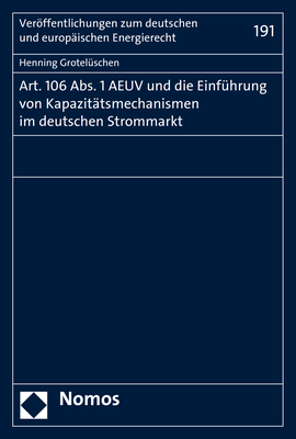 Art. 106 Abs. 1 AEUV und die Einf&uuml;hrung von Kapazit&auml;tsmechanismen im deutschen Strommarkt - Henning Grotel&uuml;schen