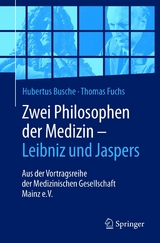 Zwei Philosophen der Medizin &ndash; Leibniz und Jaspers - Hubertus Busche, Thomas Fuchs
