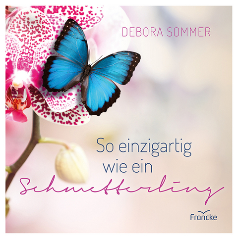 So einzigartig wie ein Schmetterling - Debora Sommer