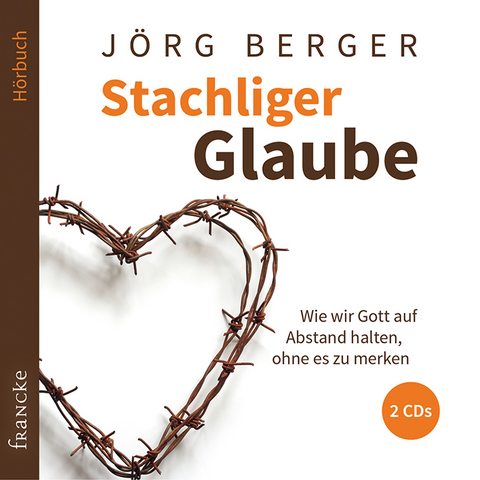 Stachliger Glaube - Jörg Berger