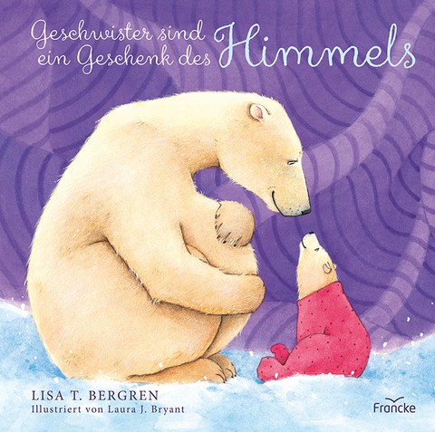 Geschwister sind ein Geschenk des Himmels - Lisa T. Bergren