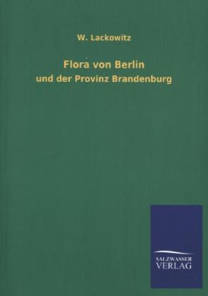 Flora von Berlin - W. Lackowitz