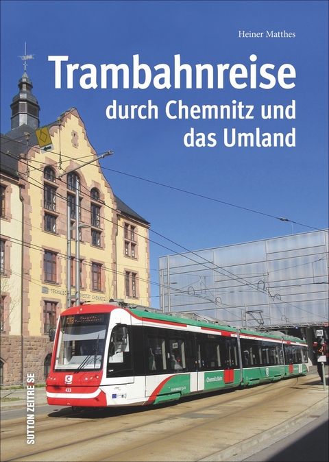 Trambahnreise durch Chemnitz und das Umland - Heiner Matthes