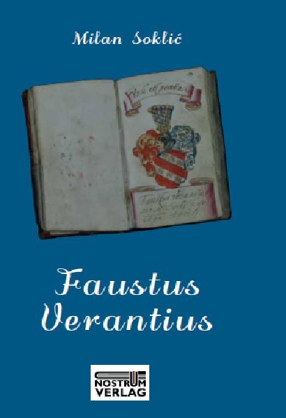 Faustus Verantius. Eine Biografie - Milan Soklic